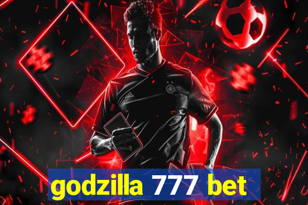 godzilla 777 bet